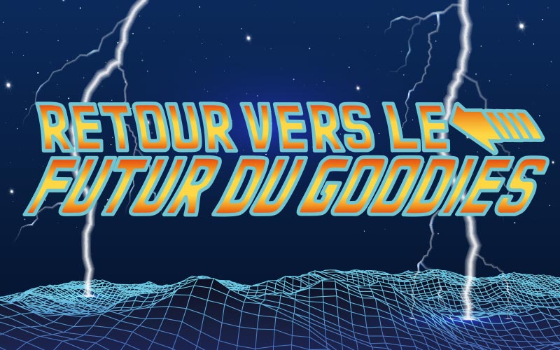 Retour vers le futur du goodies 2020-2030
